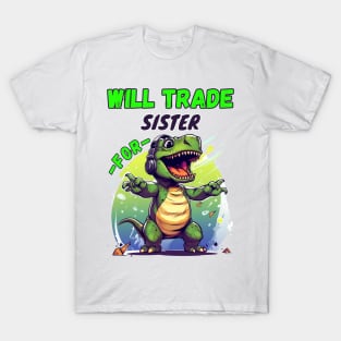 Will Trade Sister for Dinosaur T-Shirt